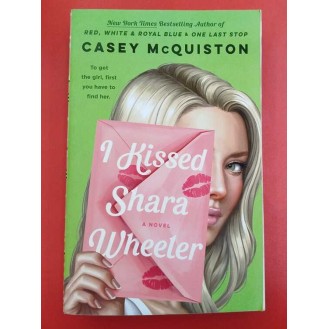 Casey McQuiston - I Kissed Shara Wheeler