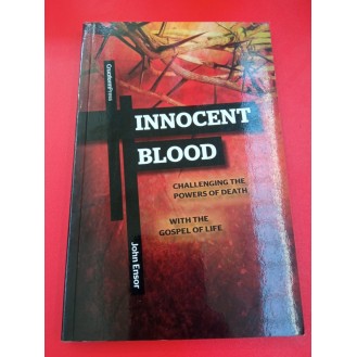 John Ensor - Innocent Blood: Challenging the Powers of Death with the Gospel of Life