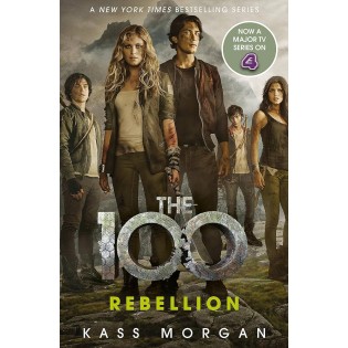 Kass Morgan - Rebellion: The 100 Book Four