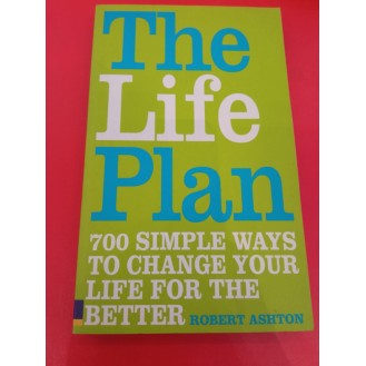 Robert Ashton - The Life Plan - 700 simple ways to change your life for the better 