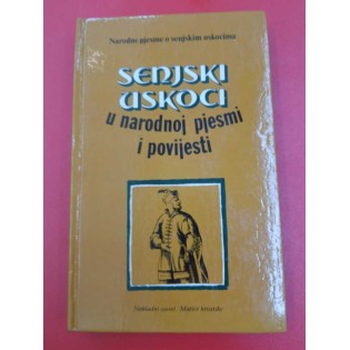 Anđelko Mijatović - Senjski uskoci u narodnoj pjesmi i povijesti