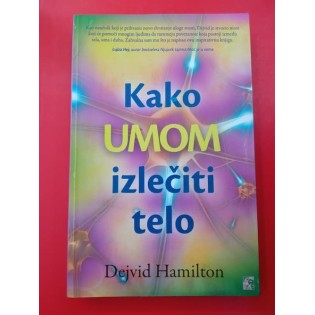 Dejvid Hamilton - Kako umom izlečiti telo