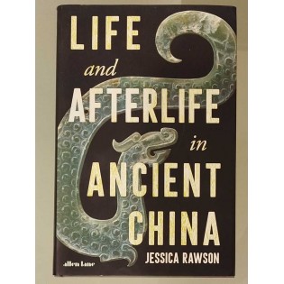 Jessica Rawson - Life and afterlife in ancient China
